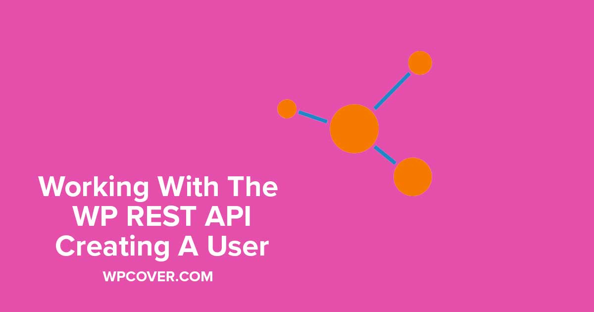 Featured Image WordPress REST API – Creating A User With Post Meta (Custom Fields)